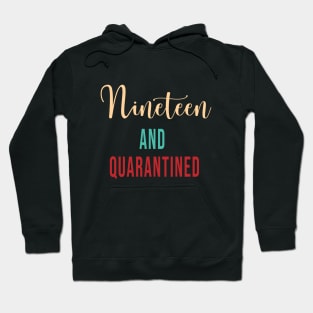 Nineteen and Quarantined Birthday Shirt 2020 Birthday Isolation 19th Birthday Cute Gift Hoodie